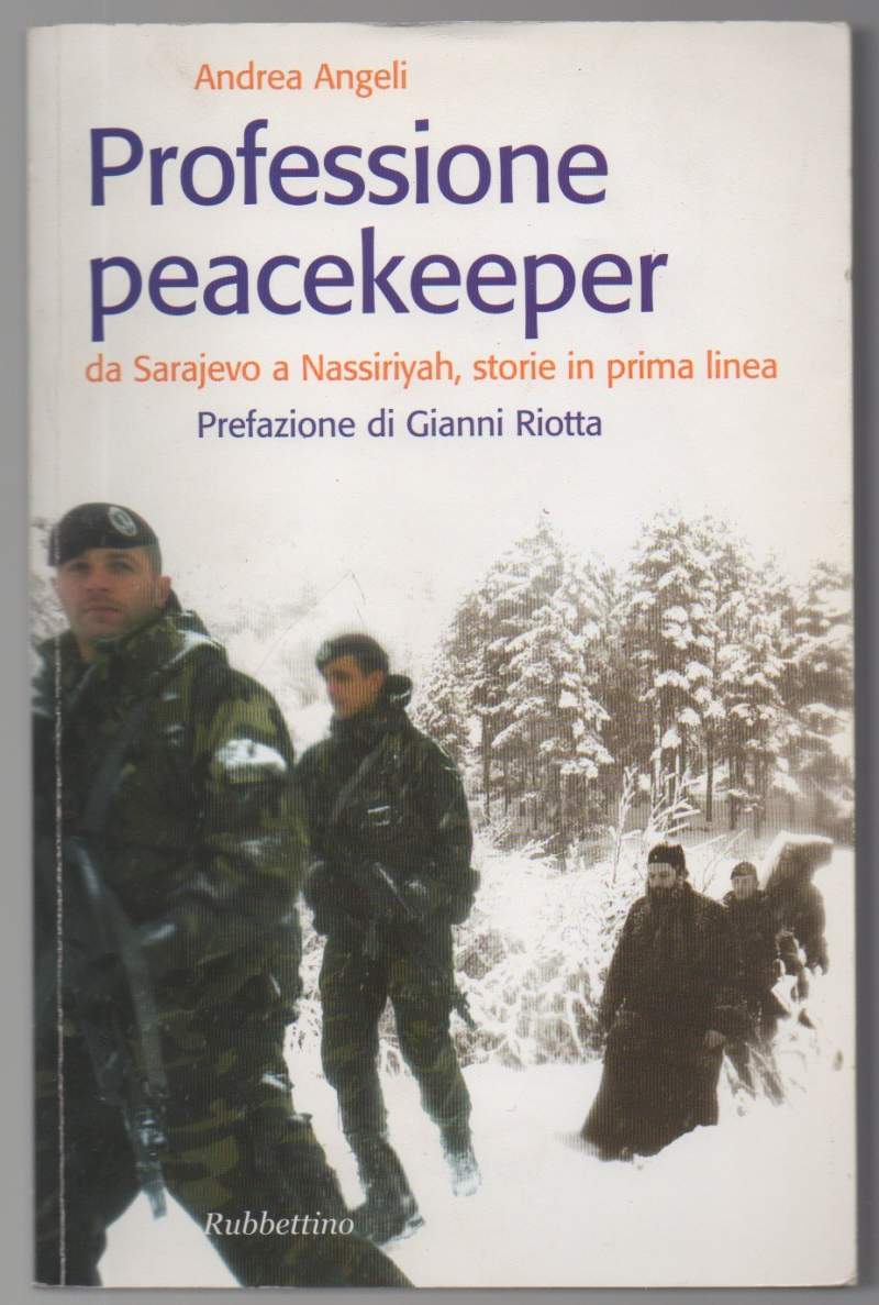 PROFESSIONE PEACEKEEPER - da Sarajevo a Nassiriyah, storie in prima …