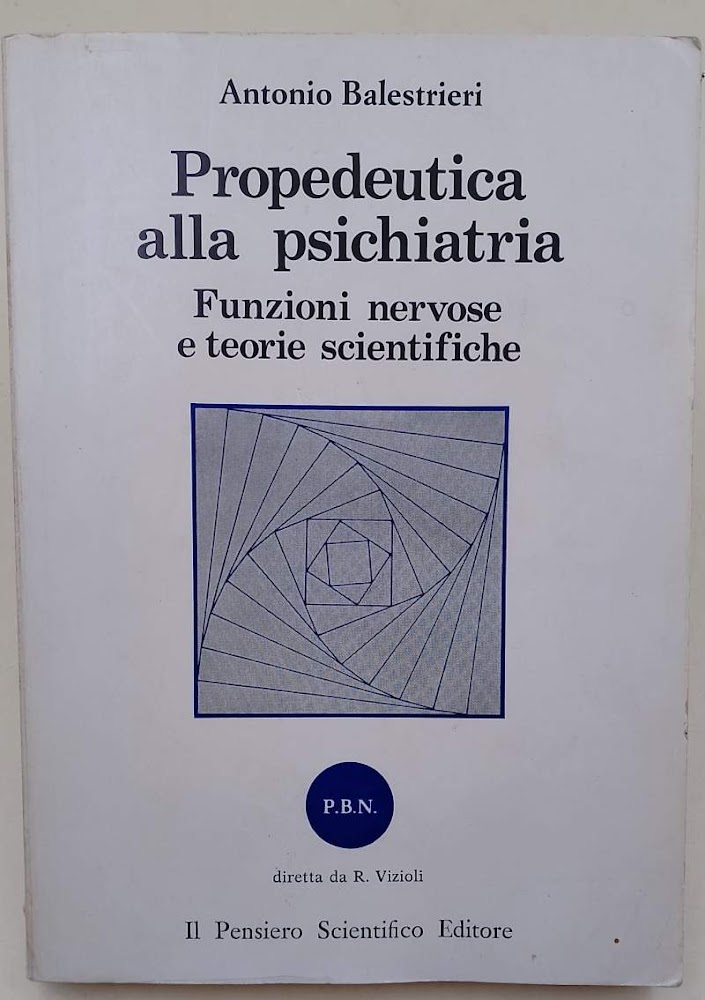 PROPEDEUTICA ALLA PSICHIATRIA -FUNZIONI NERVOSE E TEORIE SCIENTIFICHE (1983)