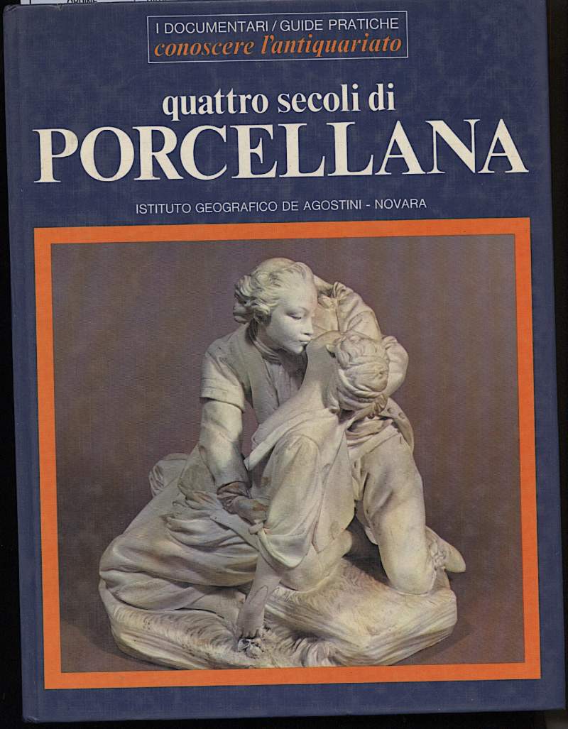 QUATTRO SECOLI DI PORCELLANA