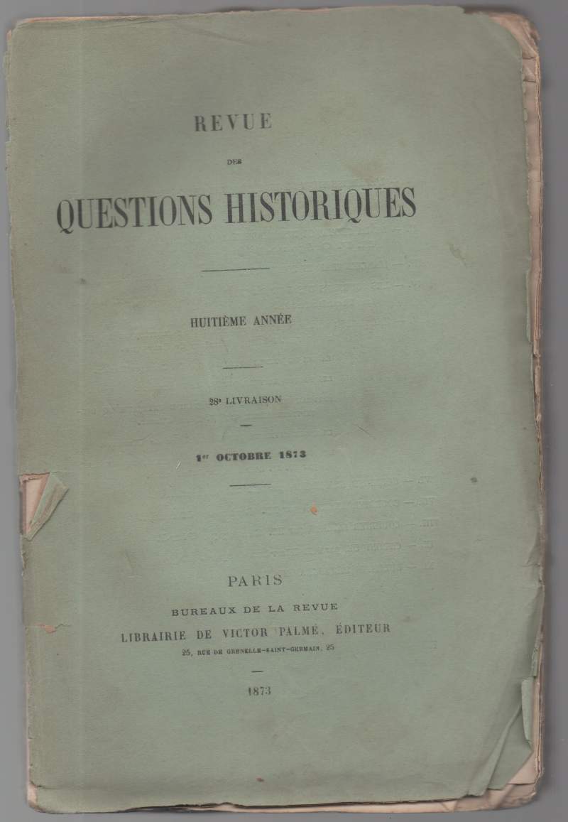 Revue des questions historiques. huitième année 1 octobre 1873