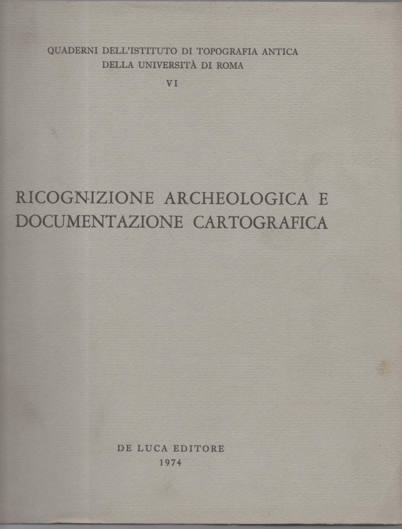 RICOGNIZIONE ARCHEOLOGICA E DOCUMENTAZIONE CARTOGRAFICA