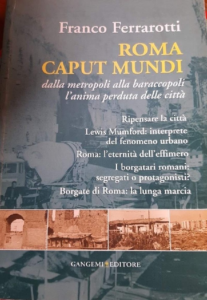 ROMA CAPUT MUNDI-DALLA METROPOLI ALLA BARACCOPOLI. L'ANIMA PERDUTA DELLA CITTA'( …