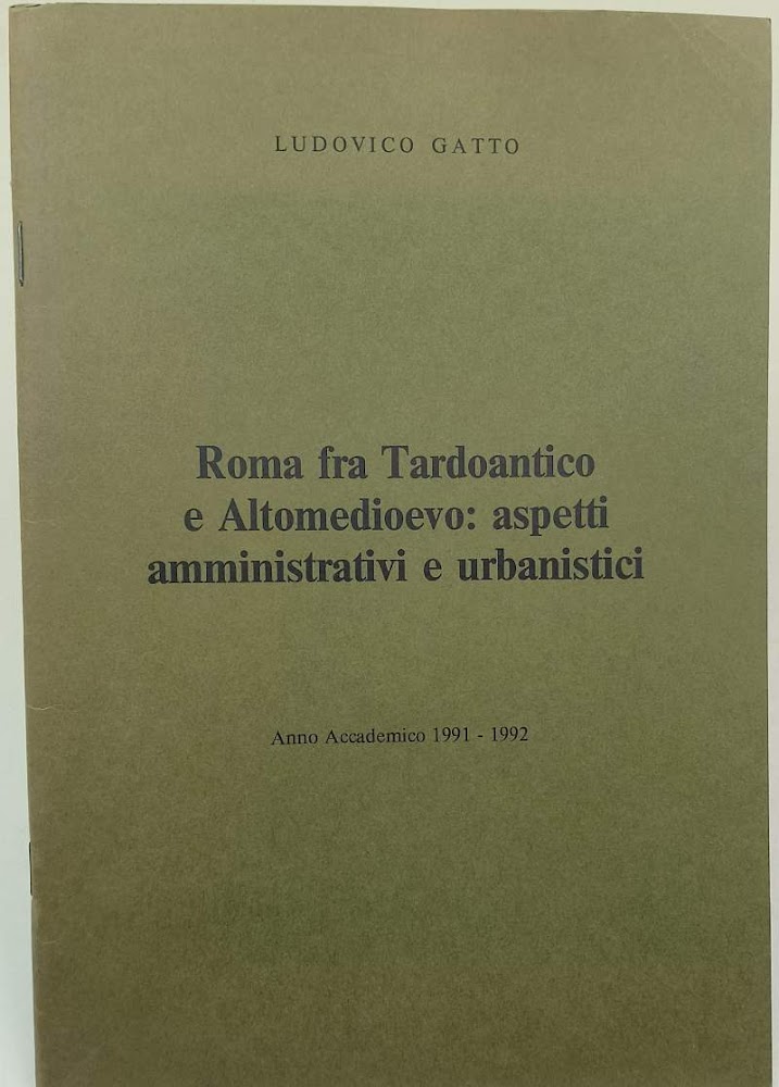 ROMA FRA TARDOANTICO E ALTOMEDIOEVO: ASPETTI AMMINISTRATIVI E URBANISTICI (1991)