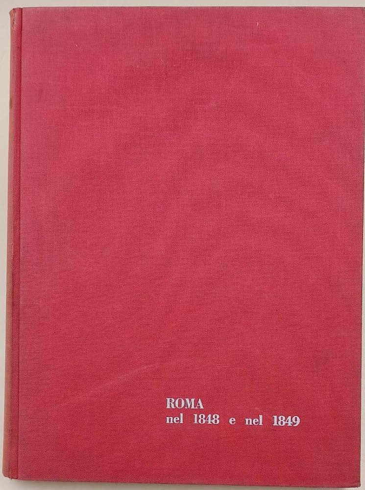 ROMA NEL 1848 E NEL 1849( DALLA RIVISTA CAPITOLIUM)