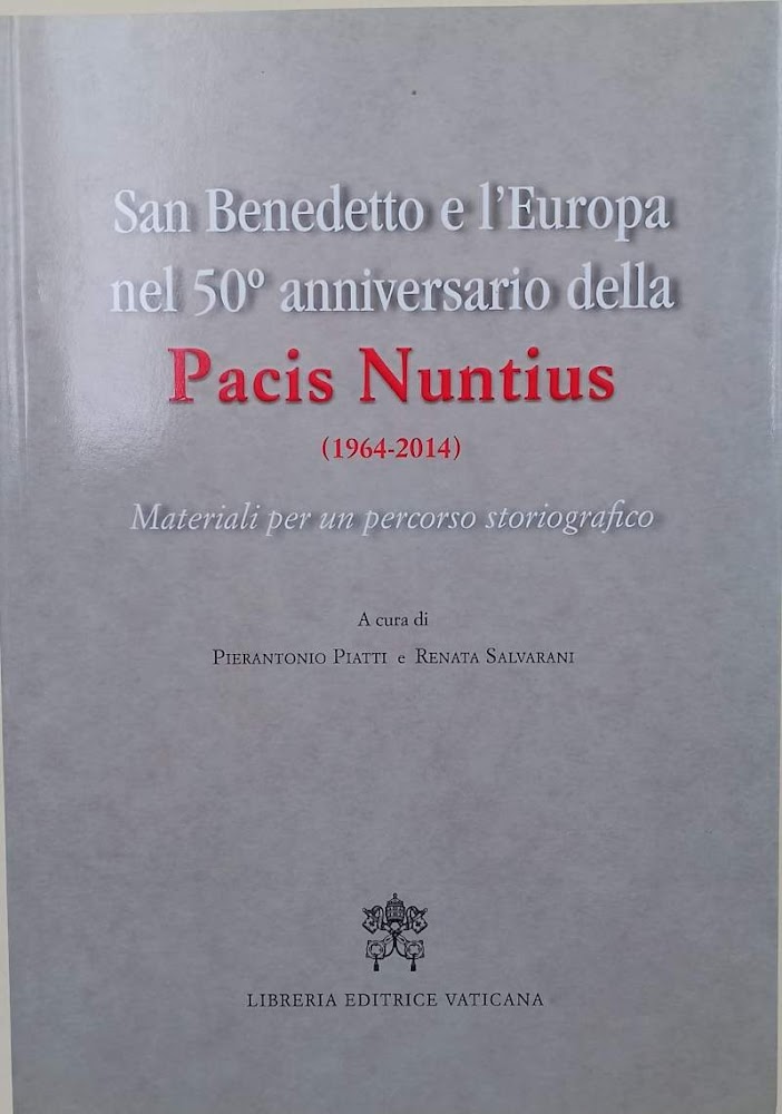SAN BENEDETTO E L'EUROPA NEL 50^ ANNIVERSARIO DELLA PACIS NUNTIUS(1964-2014)(2015)