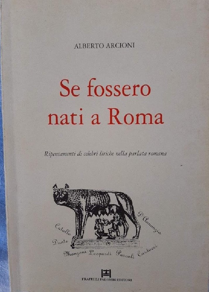 SE FOSSERO NATI A ROMA-RIPENSAMENTI DI CELEBRI LIRICHE NELLA PARLATA …