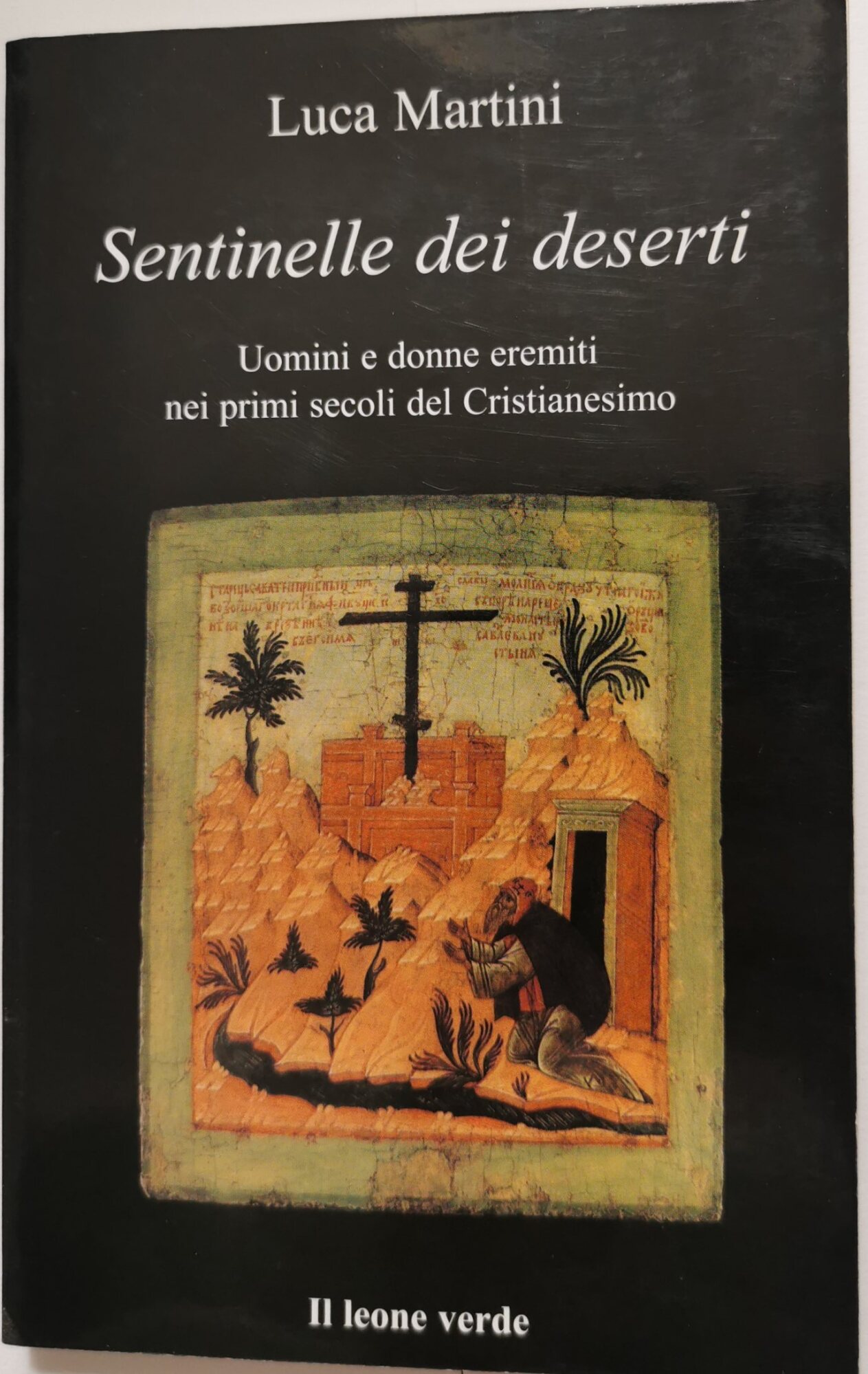 Sentinelle dei deserti - uomini e donne eremiti nei primi …