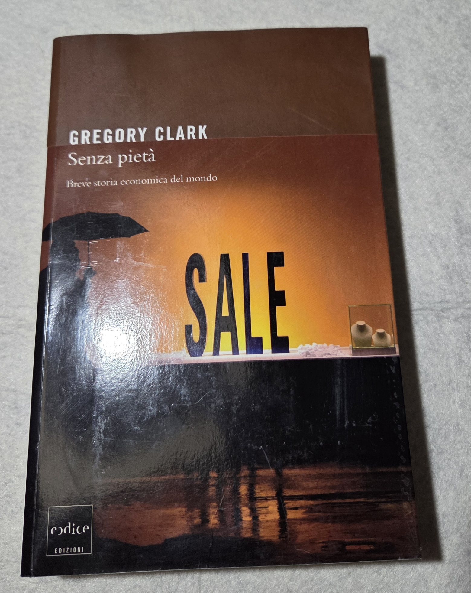 Senza pietà. Breve storia economica del mondo