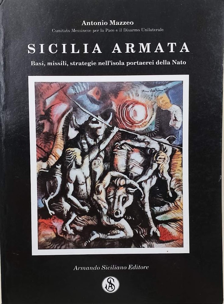 SICILIA ARMATA-BASI, MISSILI, STRATEGIE NELL'ISOLA PORTAEREI DELLA NATO(1991)