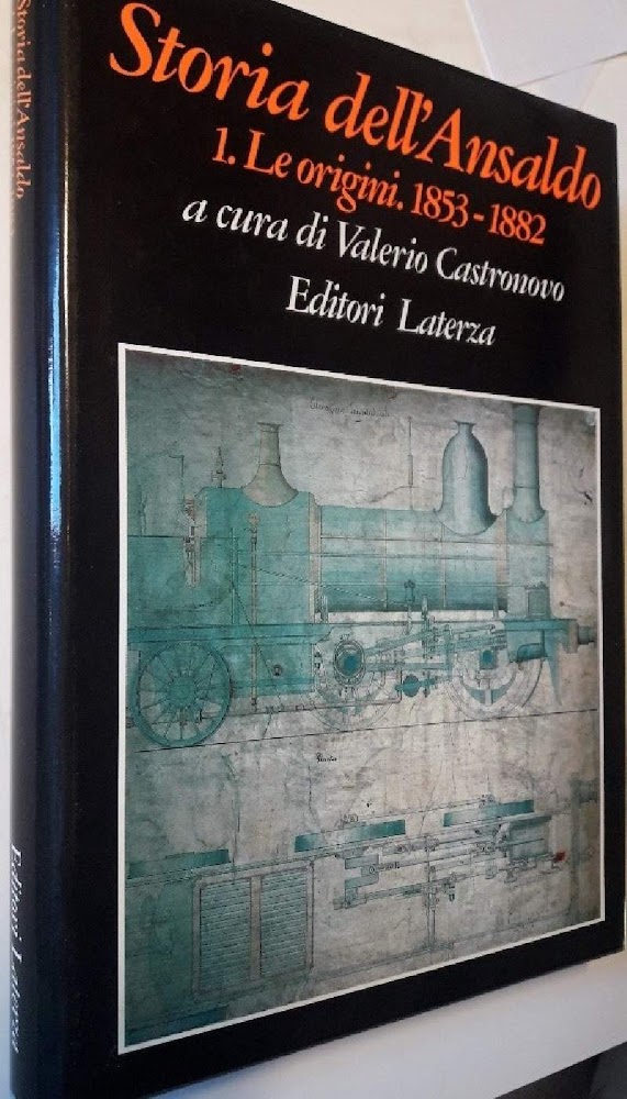 STORIA DELL'ANSALDO-1- LE ORIGINI 1853-1882(1994)
