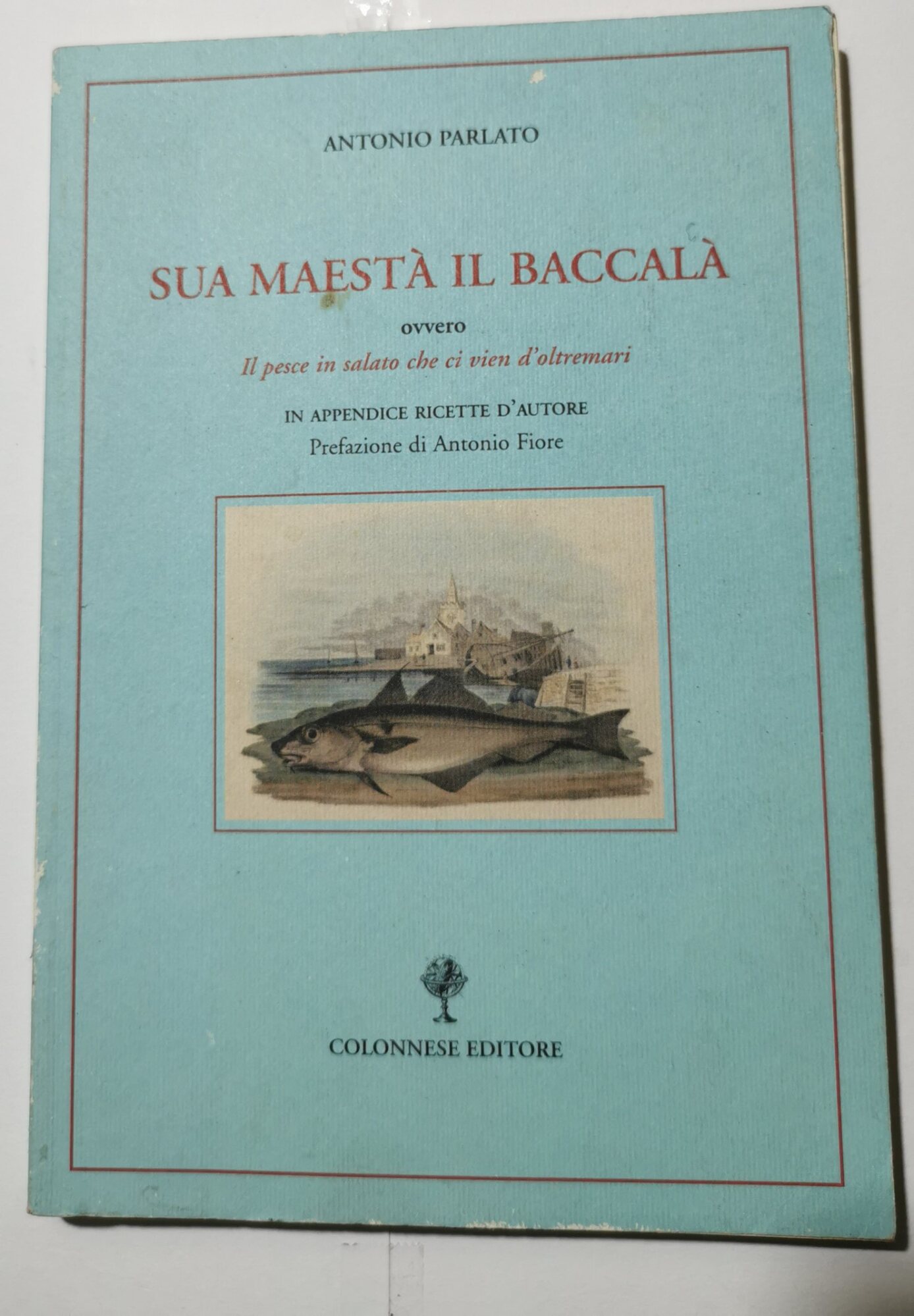 Sua maestà il baccalà - ovvero Il pesce in salato …