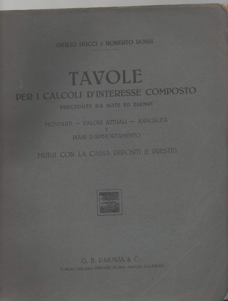 TAVOLE PER I CALCOLI D'INTERESSE COMPOSTO (1926) precedute da note …