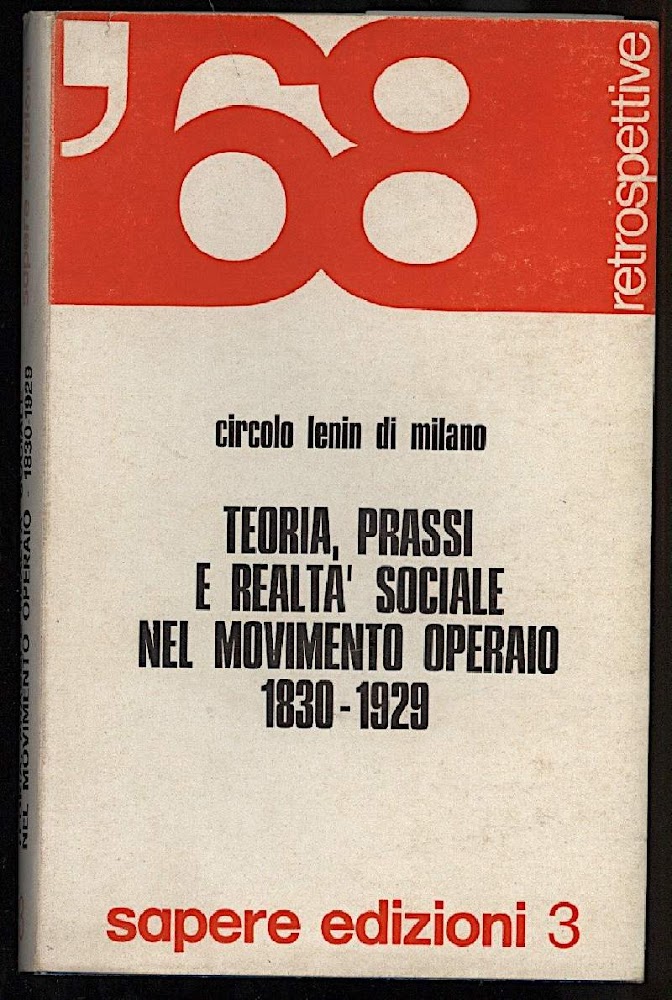 TEORIA, PRASSI E REALTA' SOCIALE NEL MOVIMENTO OPERAIO 1830-1929 (1971)