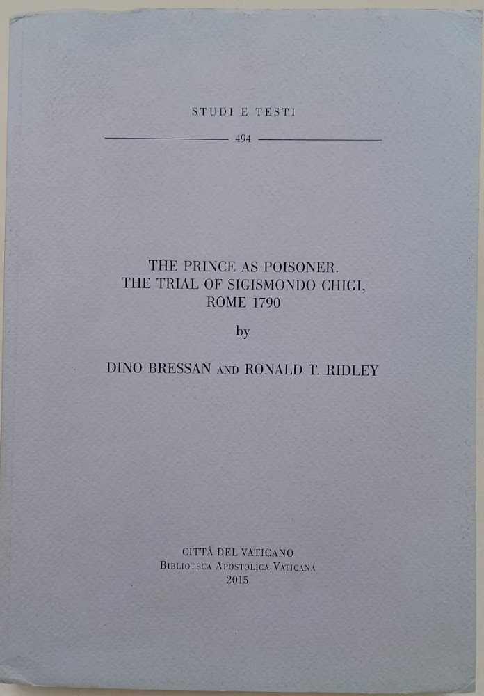 THE PRINCE AS POISONER.THE TRIAL OF SIGISMONDO CHIGI, ROME 1790( …