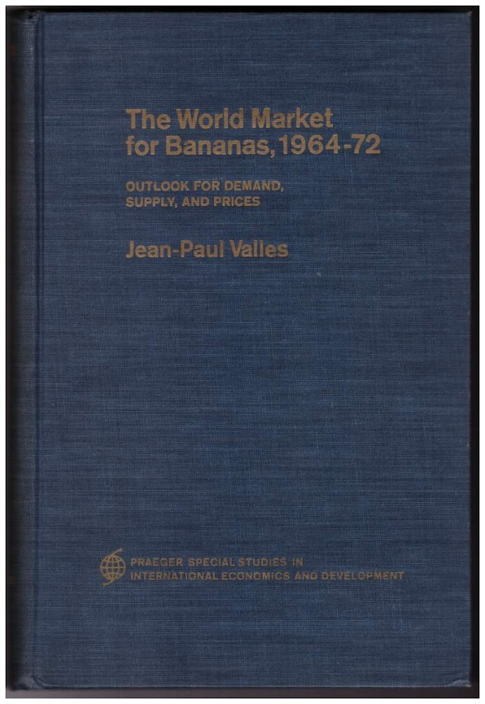 THE WORLD MARKET FOR BANANAS, 1964 - 72 outlook for …