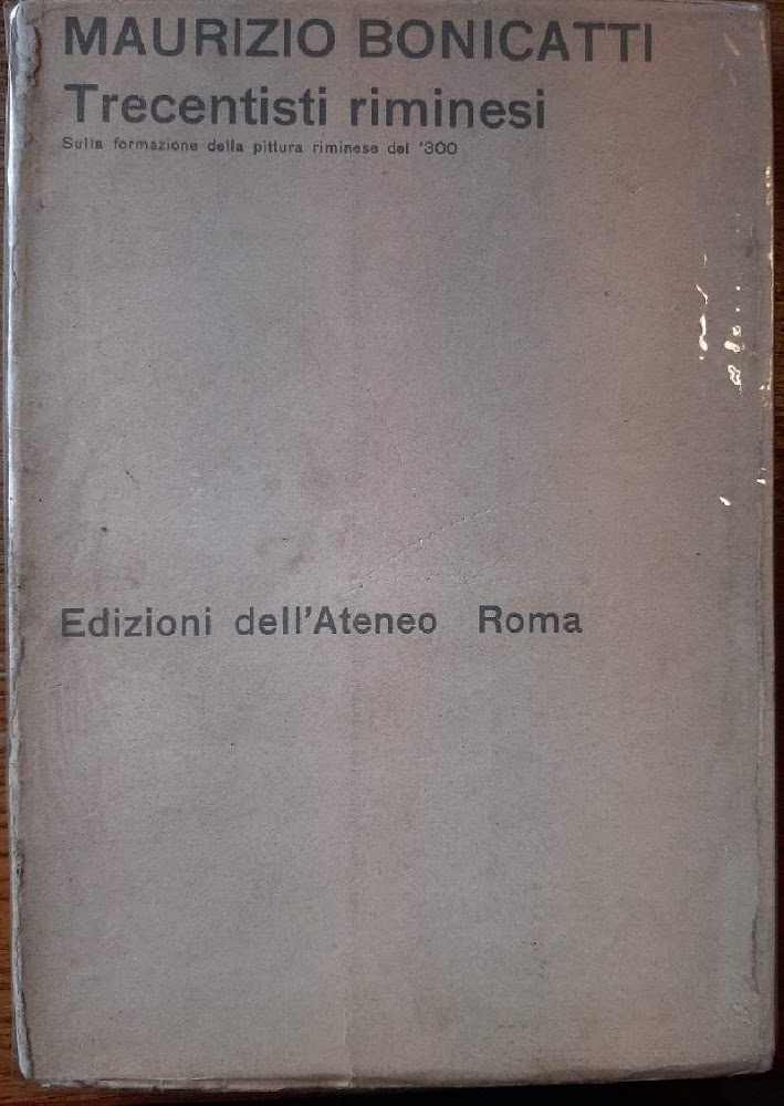 TRECENTISTI RIMINESI-SULLA FORMAZIONE DELLA PITTURA RIMINESE DEL '300( 1963)