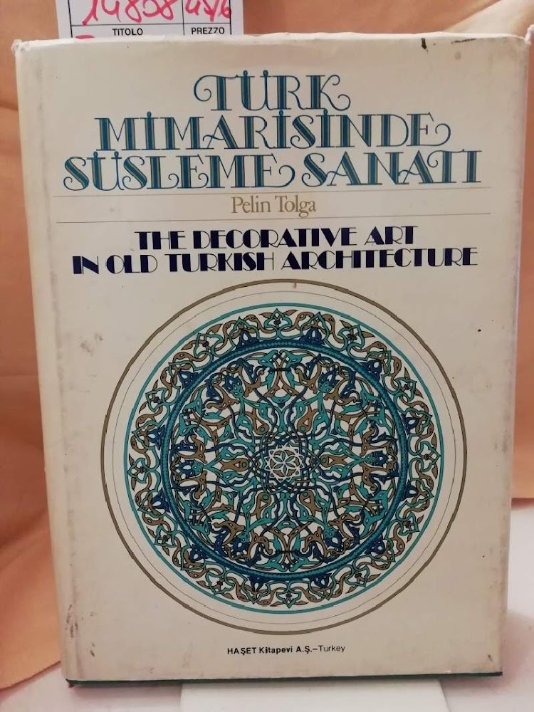 TURK MIMARISINDE SUSLEME SANATI/ THE DECORATIVEART IN OLD TURKISH ARCHIECTURE