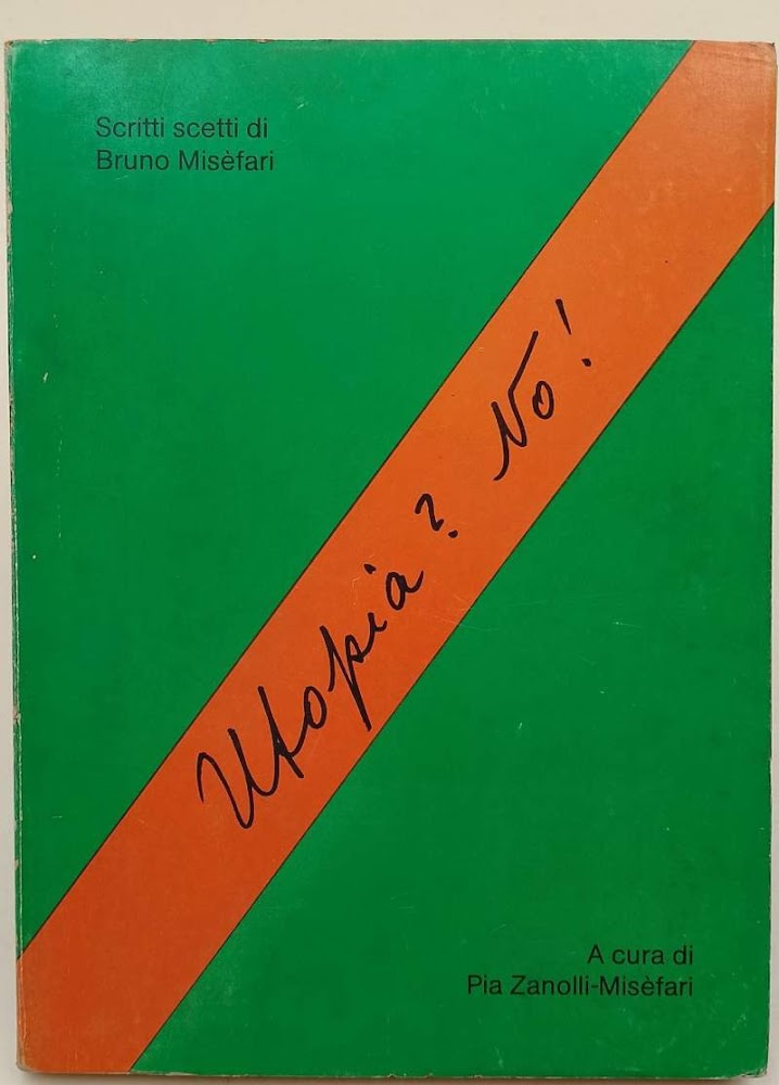 UTOPIA? NO!- SCRITTI SCELTI DI BRUNO MISEFARI(anni '70)