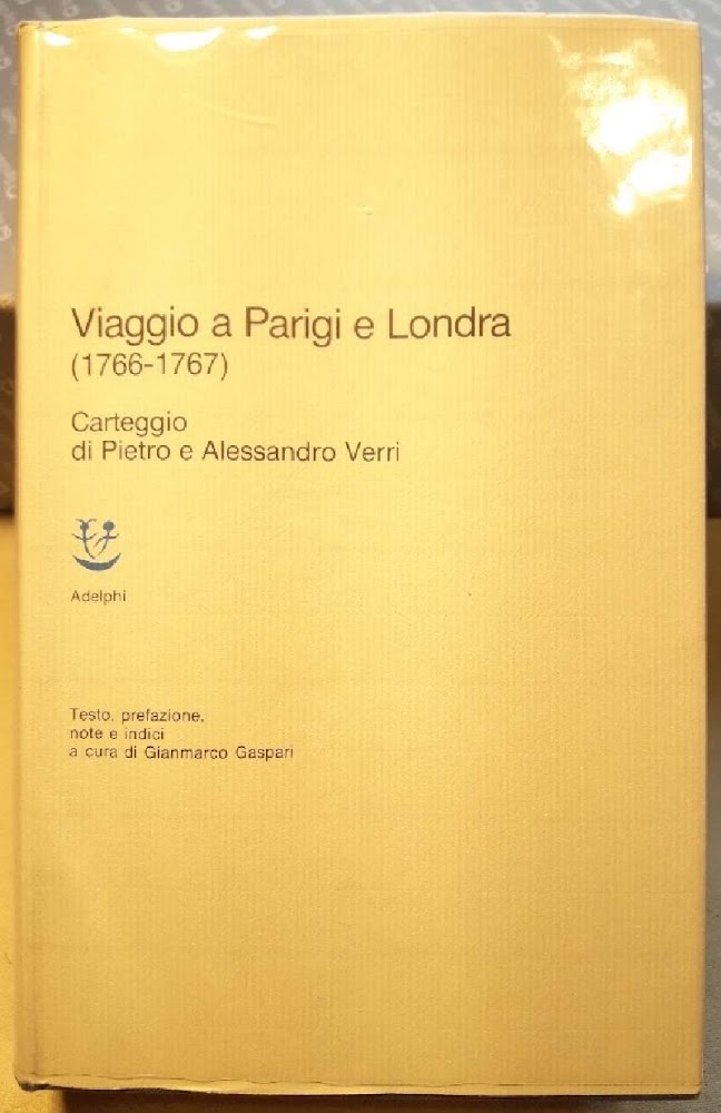 VIAGGIO A PARIGI E LONDRA(1766-1767) CARTEGGGIO DI PIETRO E ALESSANDRO …