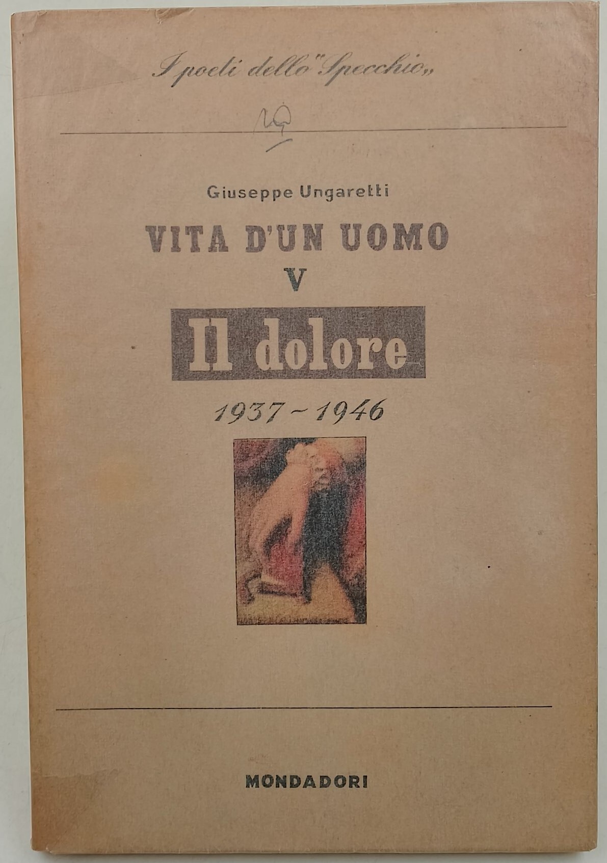 Vita di un uomo-Poesie IV - Il dolore- 1937-1946