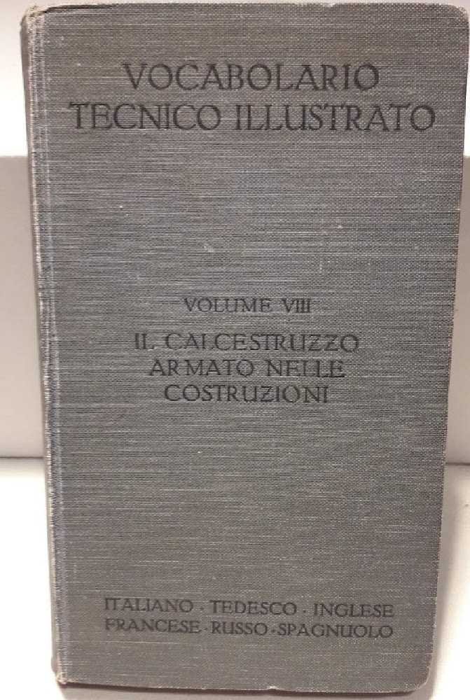 VOCABOLARIO TECNICO ILLUSTRATO-VOL. VIII-IL CALCESTRUZZO ARMATO NELLE COSTRUZIONI(1910)