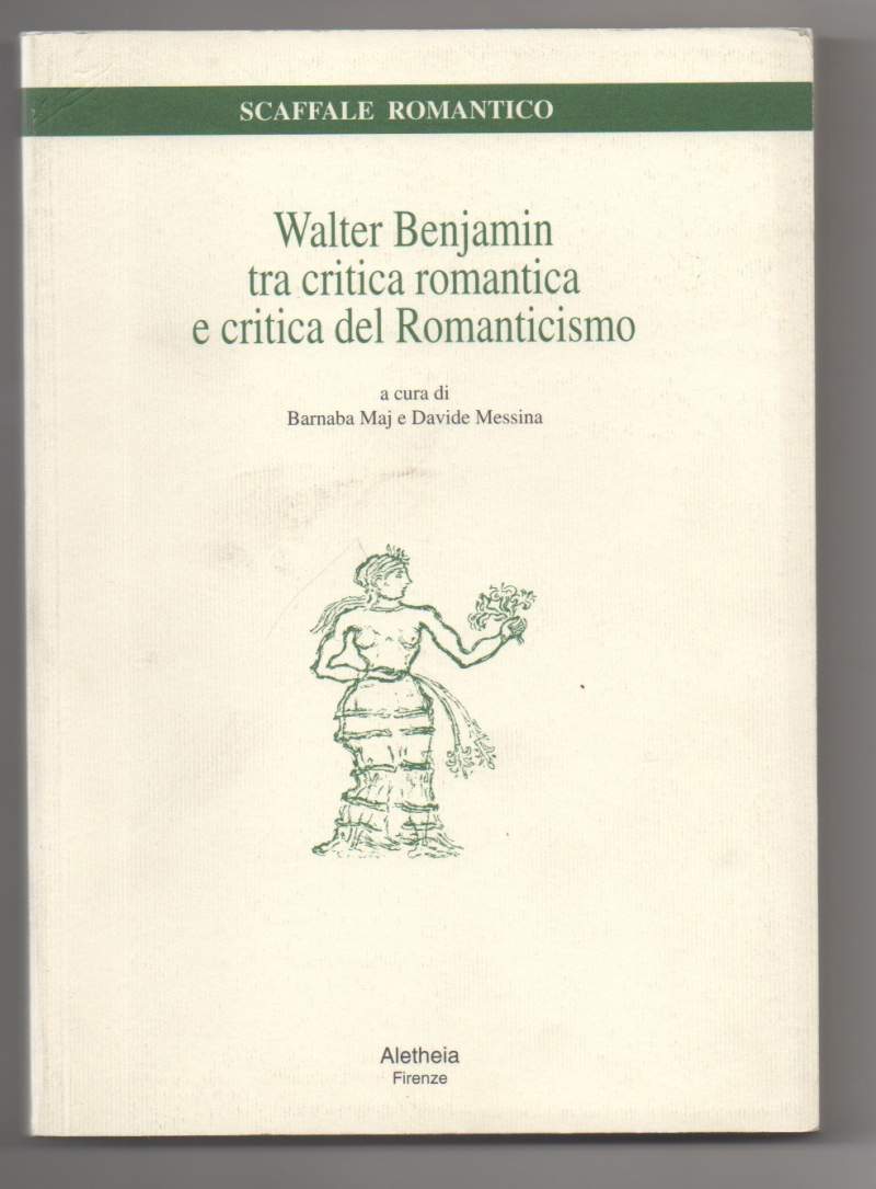 WALTER BENJAMIN TRA CRITICA ROMANTICA E CRITICA DEL ROMANTICISMO (2000)