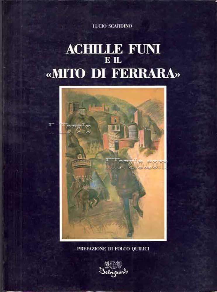 Achille Funi e il "Mito di Ferrara"