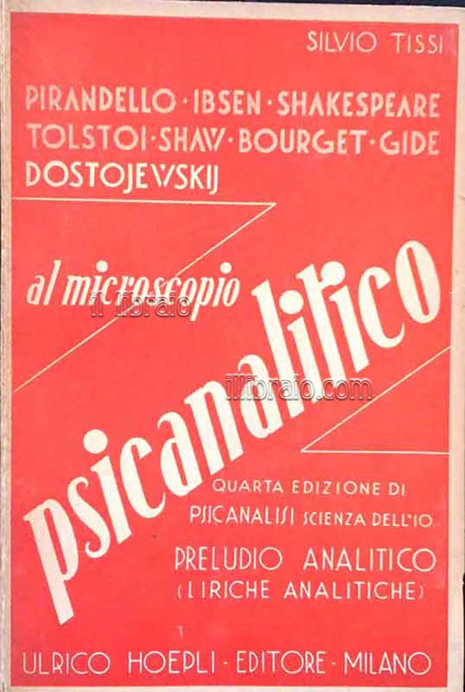 Al microscopio psicanalitico. Pirandello, Ibsen, Shakespeare, Tolstoi, Shaw, Bourget, Gide, …