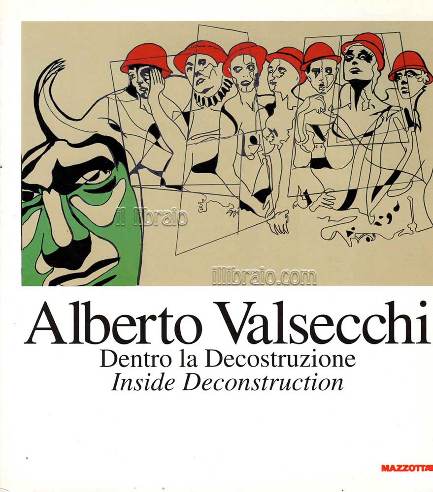Alberto Valsecchi. Dentro la Decostruzione - Inside Deconstruction