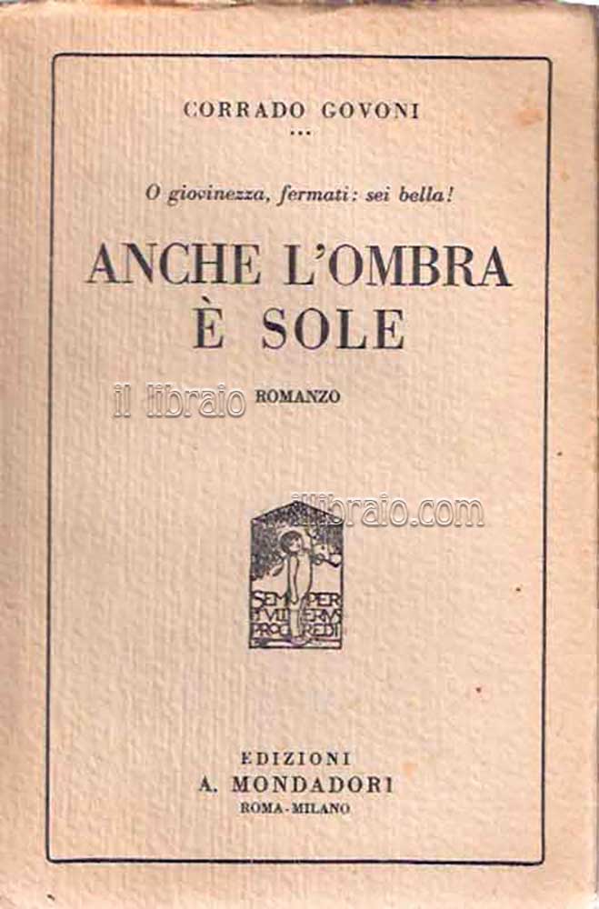 Anche l'ombra è sole. O giovinezza, fermati: sei bella!