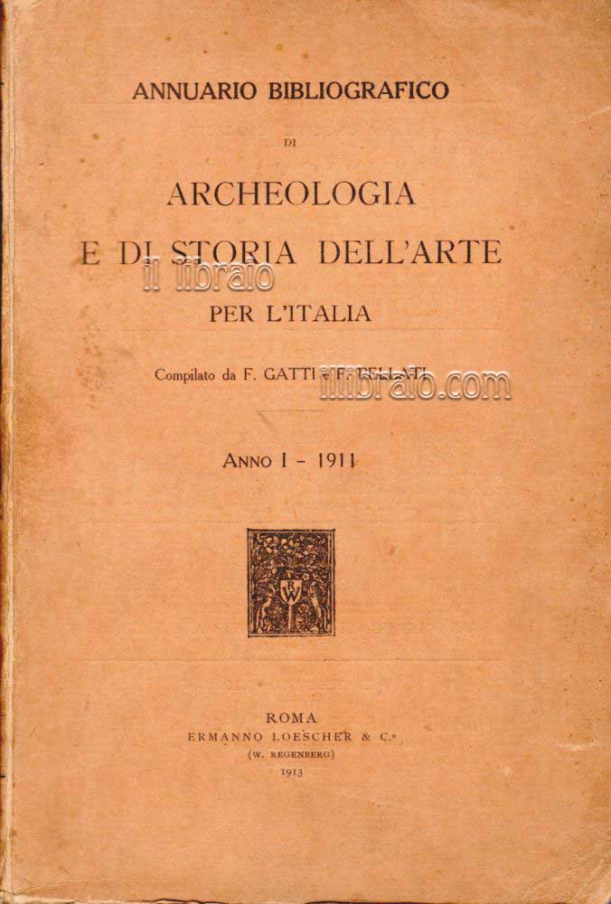 Annuario bibliografico di archeologia e di storia dell'arte per l'Italia. …