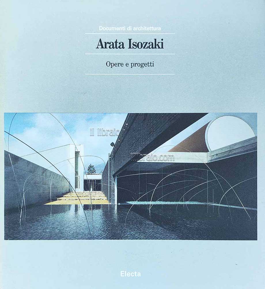 Arata Isozaki. Opere e progetti