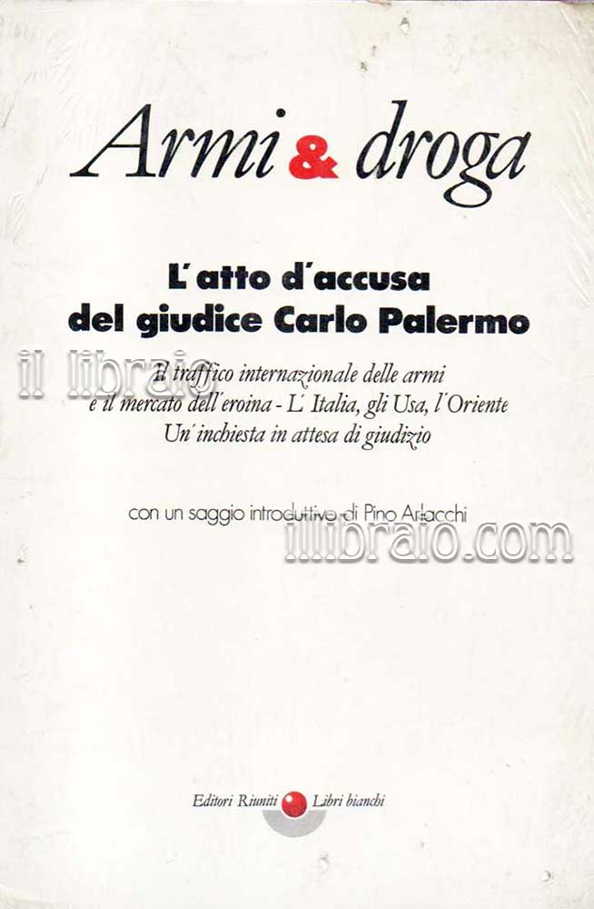 Armi & droga. L'atto d'accusa del giudice Palermo