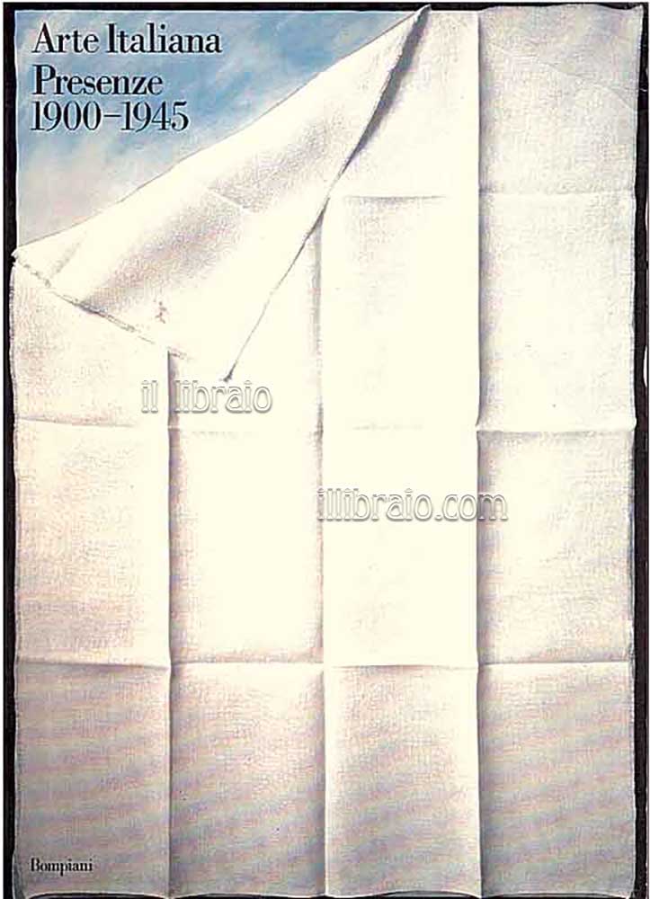 Arte italiana. Presenze 1900 - 1945