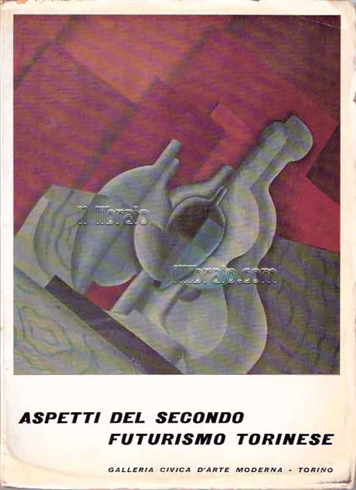 Aspetti del secondo futurismo torinese