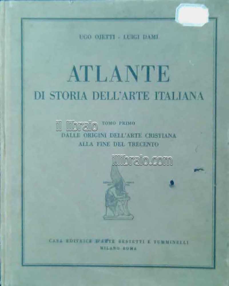 Atlante di storia dell'arte italiana. Tomo I: dalle origini dell'arte …