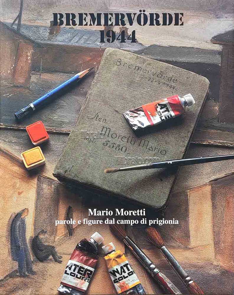 Bremervorde 1944. Mario Moretti. Parole e figure dal campo di …