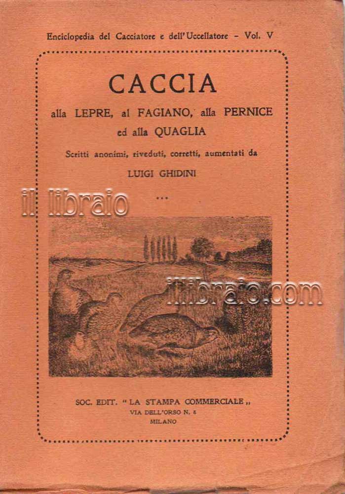 Caccia alla lepre, al fagiano, alla pernice ed alla quaglia. …