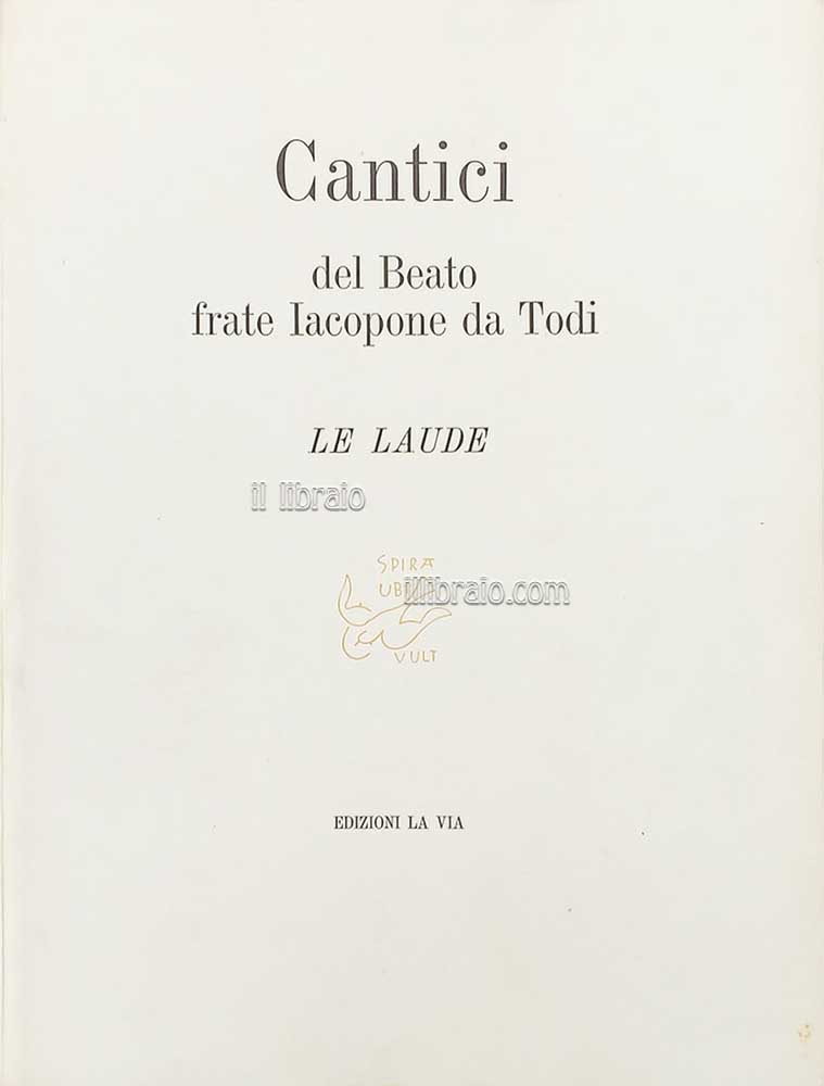 Cantici del Beato frate Iacopone da Todi. Le Laude
