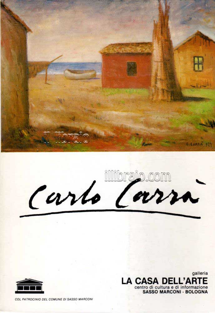 Carlo Carrà 1881 - 1966. Mostra del centenario. 100 dipinti …