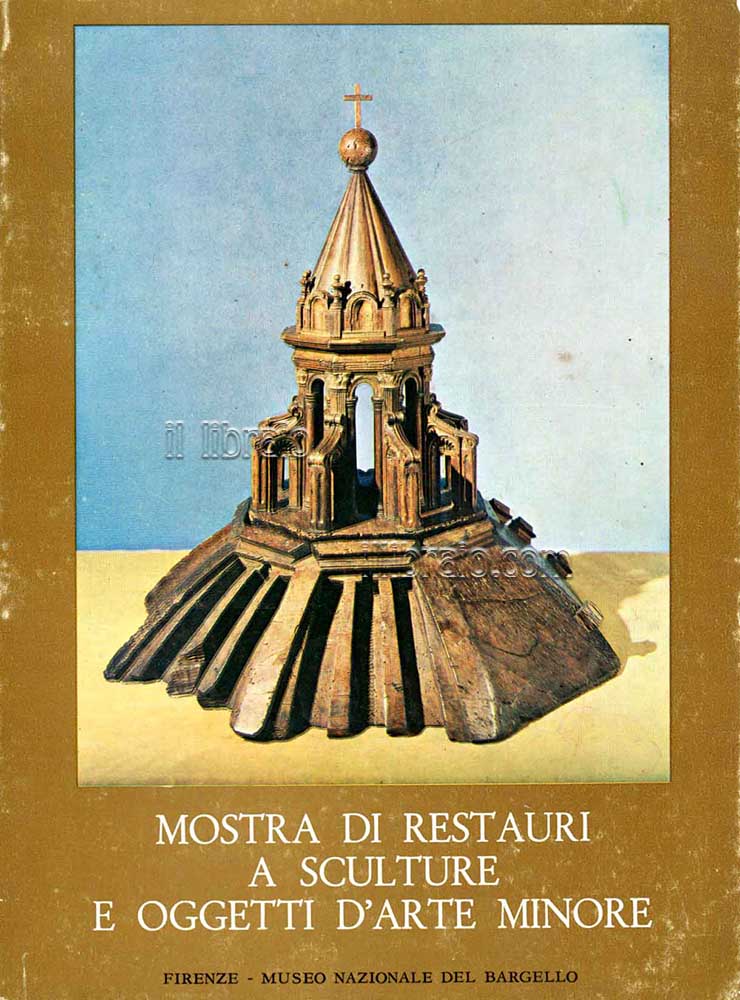 Catalogo della mostra di restauri a sculture e oggetti d'arte …