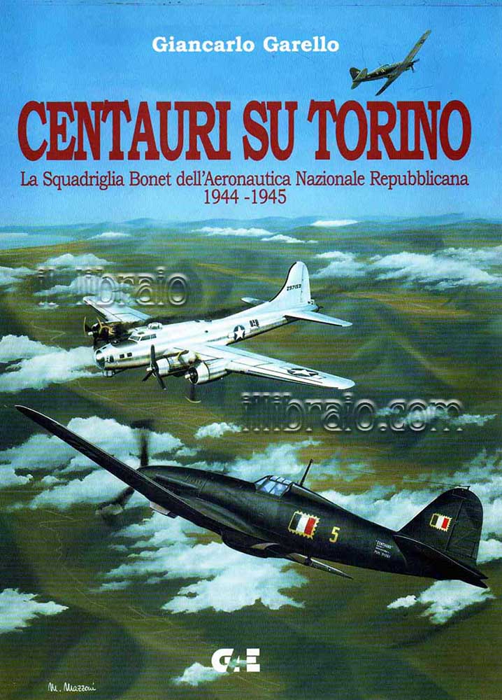 Centauri su Torino. La Squadriglia Bonet dell'Aeronautica Nazionale repubblicana 1944-1945