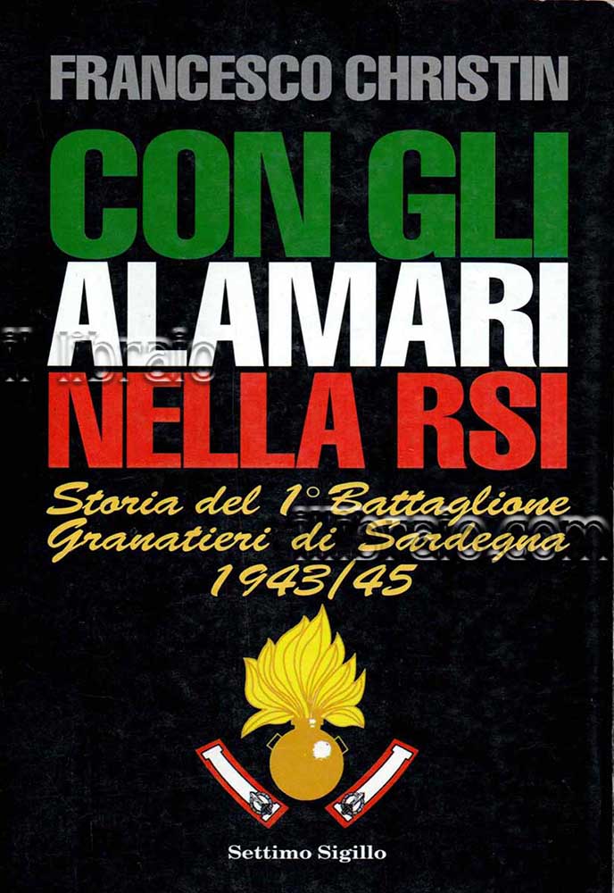 Con gli alamari nella RSI. Storia del 1° Battaglione Granatieri …