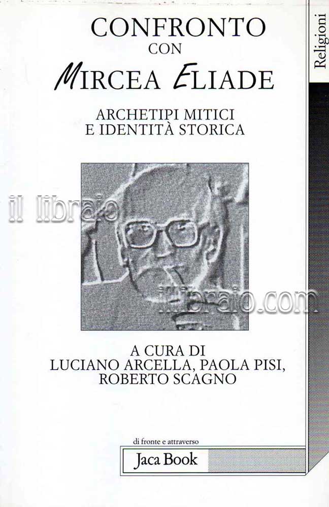 Confronto con Mircea Eliade. Archetipi mitici e identità storica
