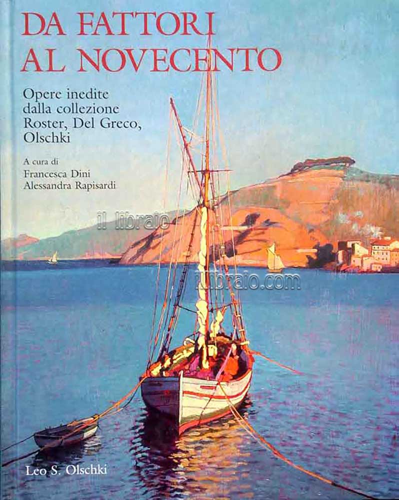 Da Fattori al Novecento. Opere inedite dalla collezione Roster, Del …
