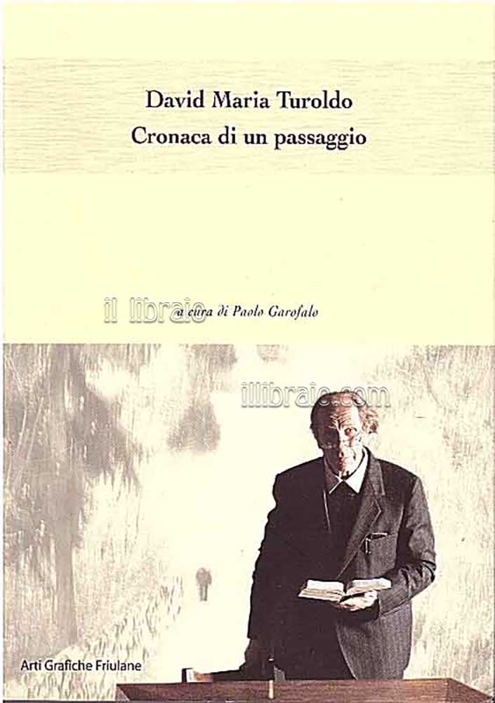 David Maria Turoldo. Cronaca di un passaggio