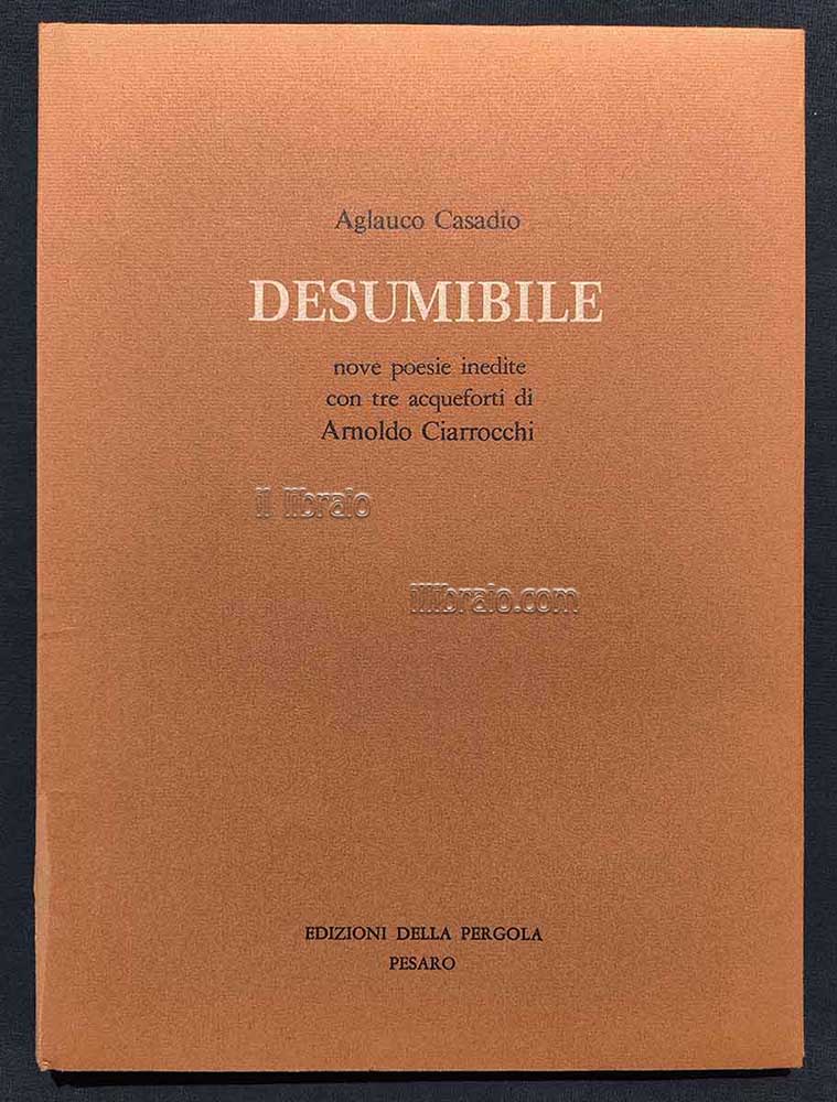 Desumibile. Nove poesie inedite con tre acqueforti di Arnoldo Ciarrocchi
