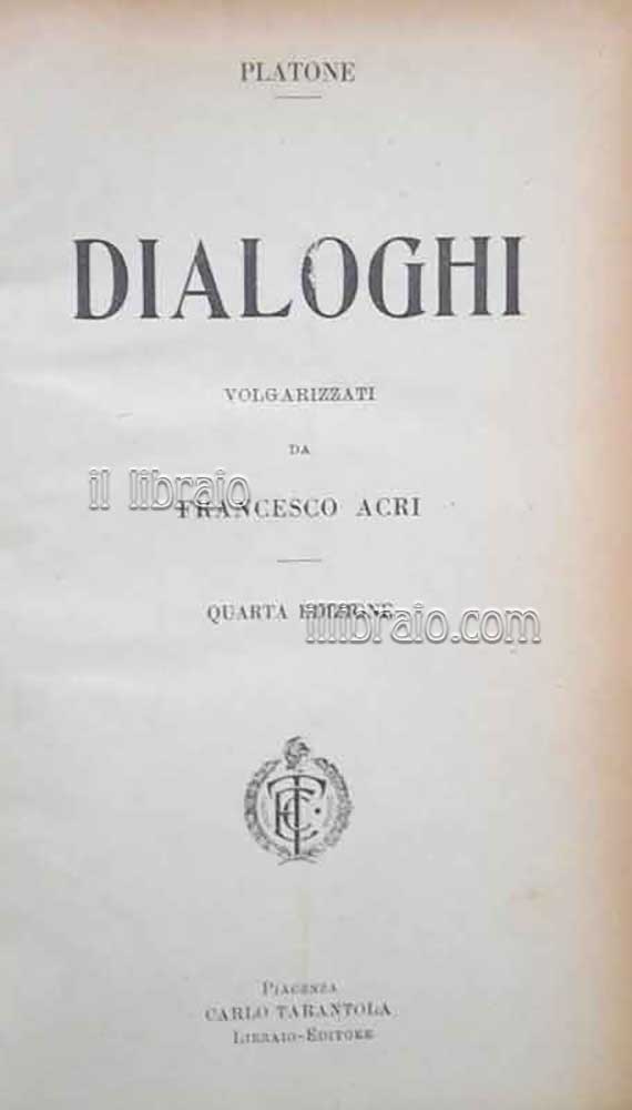 Dialoghi. Volgarizzati da Francesco Acri