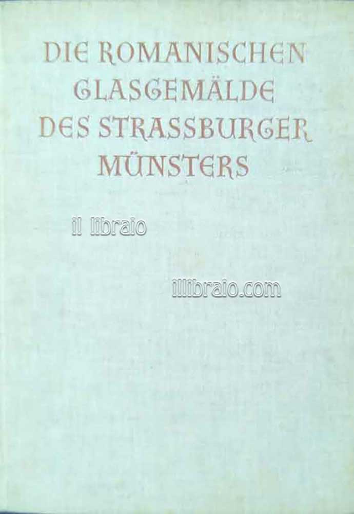 Die romanischen glasgemalde des Strassburger Munsters