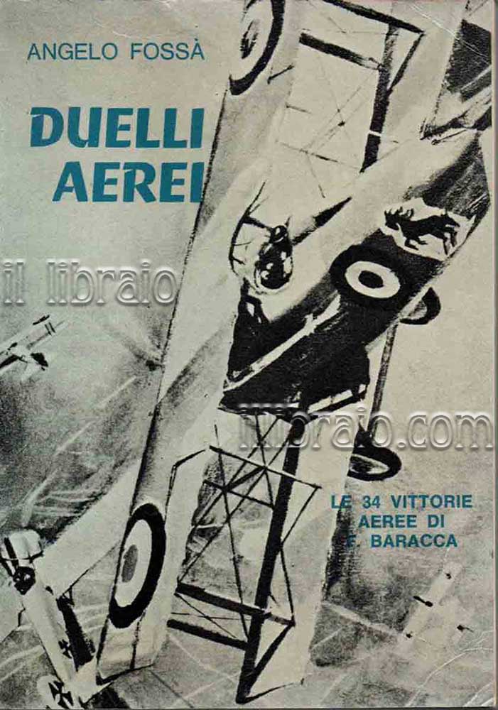 Duelli aerei. Le 34 vittorie aeree di Francesco Baracca